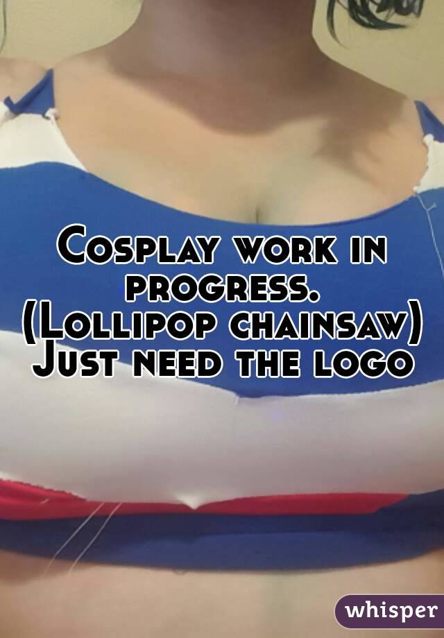 Cosplay work in progress. 
(Lollipop chainsaw)
Just need the logo