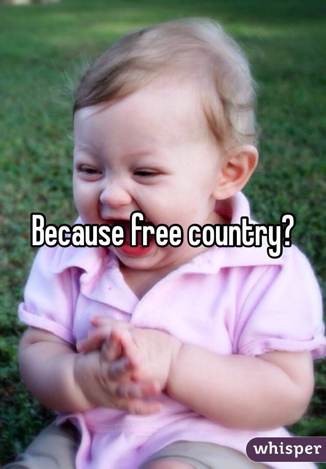 Because free country? 