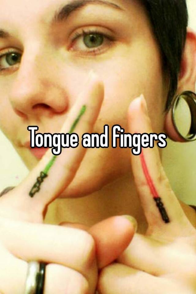 Tongue And Fingers