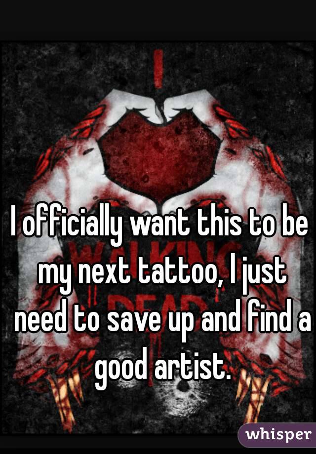 I officially want this to be my next tattoo, I just need to save up and find a good artist.