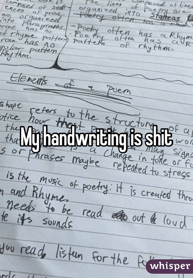 My handwriting is shit