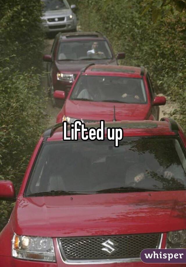 Lifted up