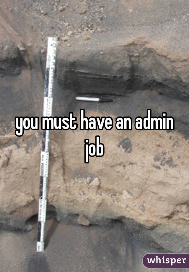 you must have an admin job