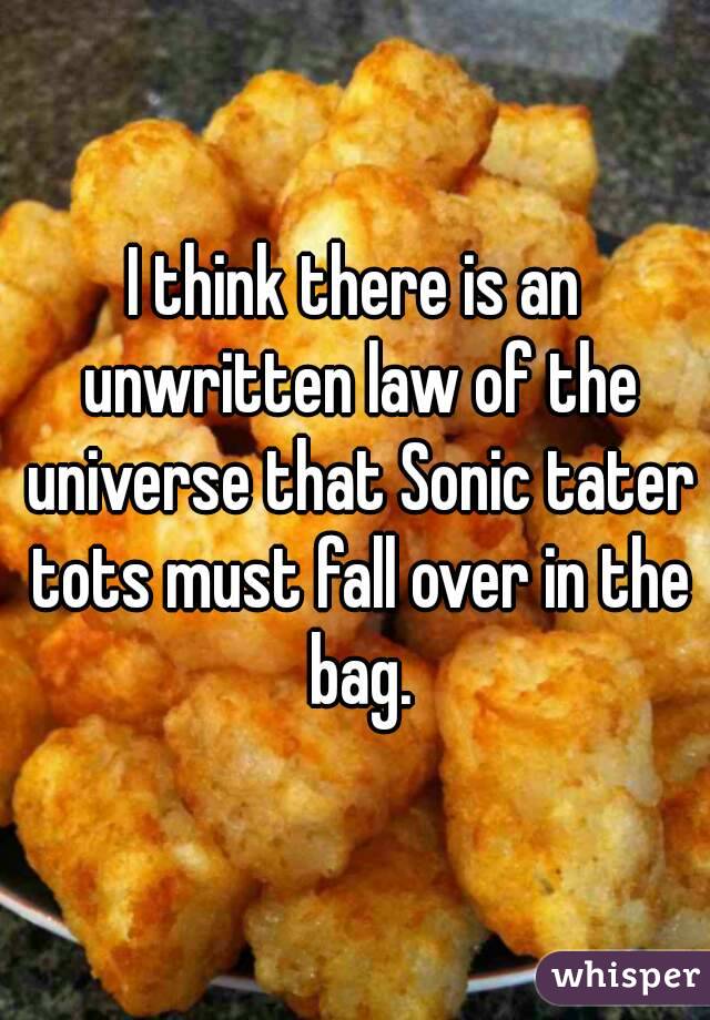 I think there is an unwritten law of the universe that Sonic tater tots must fall over in the bag.