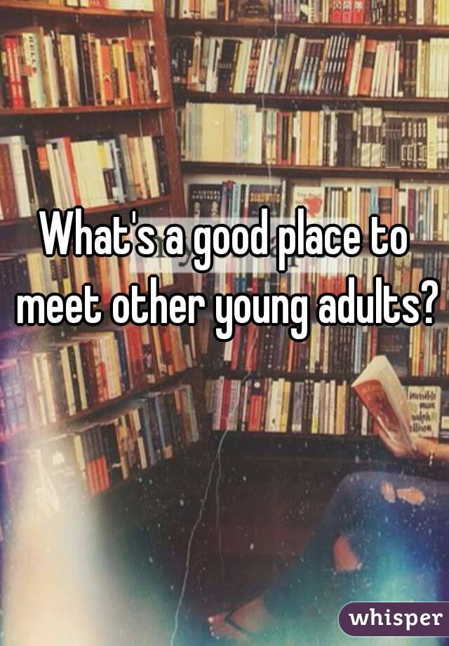 What's a good place to meet other young adults? 