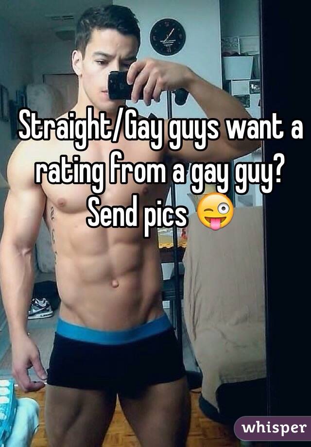 Straight/Gay guys want a rating from a gay guy? 
Send pics 😜