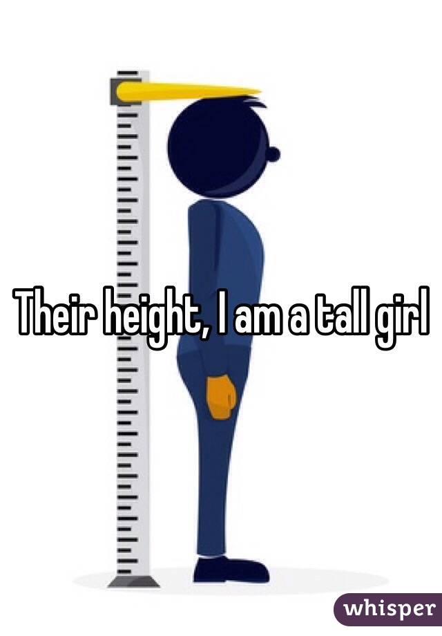 Their height, I am a tall girl