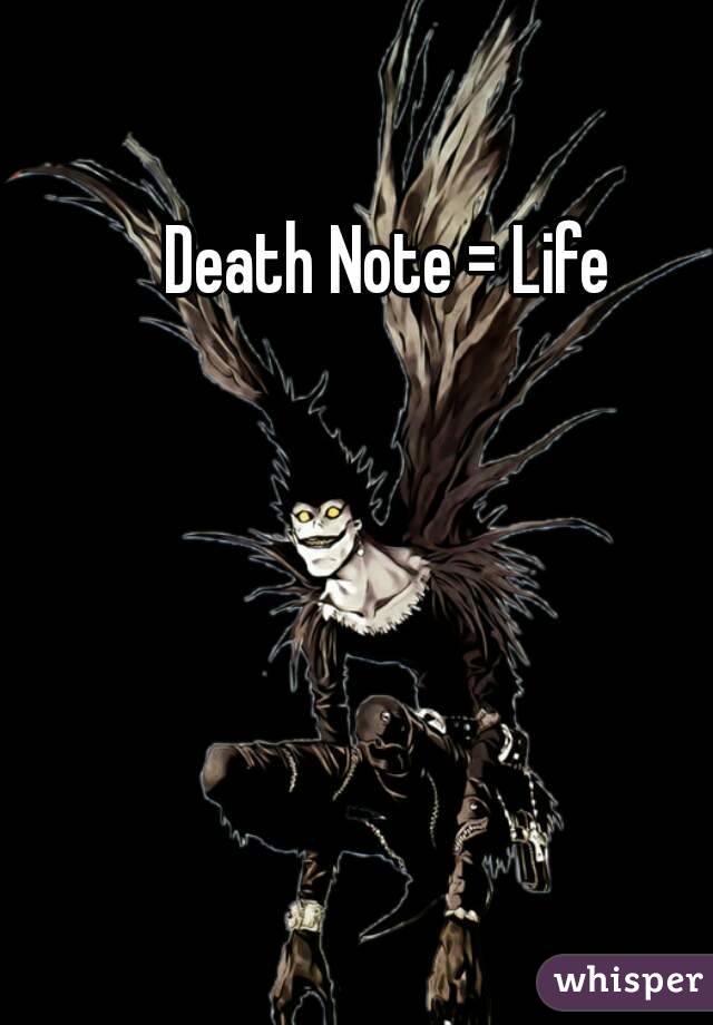 Death Note = Life