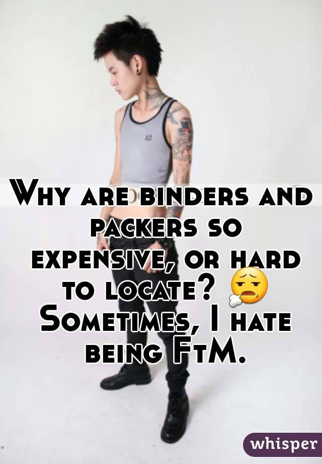 Why are binders and packers so expensive, or hard to locate? 😧 Sometimes, I hate being FtM.