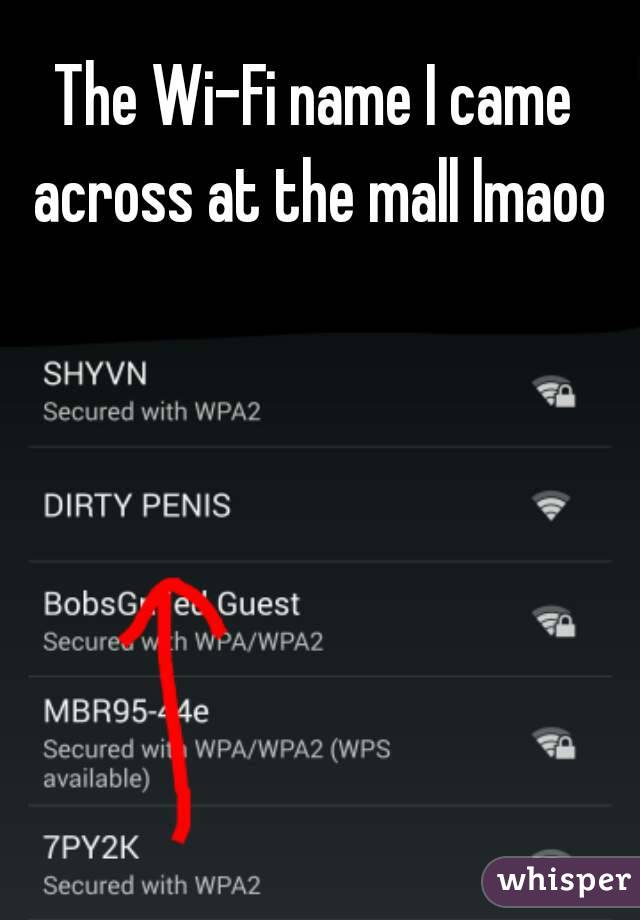 The Wi-Fi name I came across at the mall lmaoo