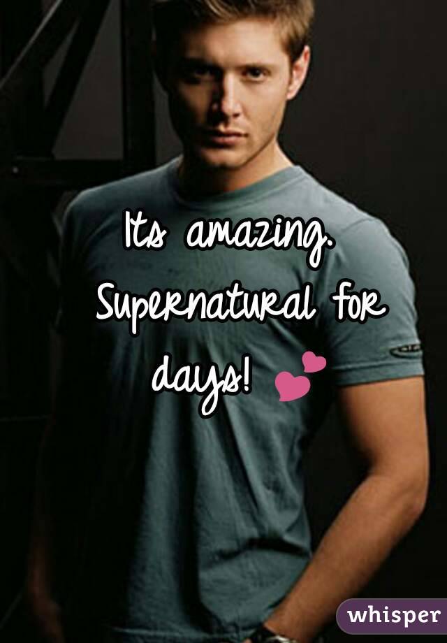 Its amazing. Supernatural for days! 💕