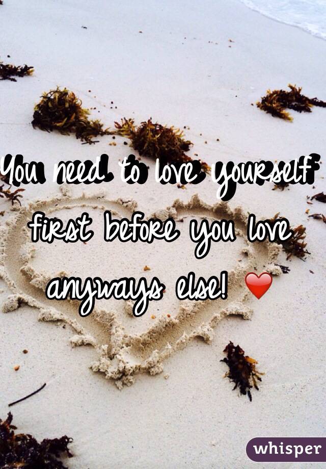 You need to love yourself first before you love anyways else! ❤️