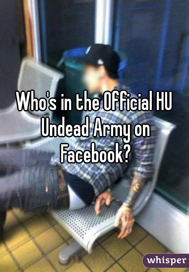 Who's in the Official HU Undead Army on Facebook?