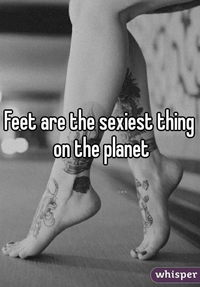 Feet are the sexiest thing on the planet
