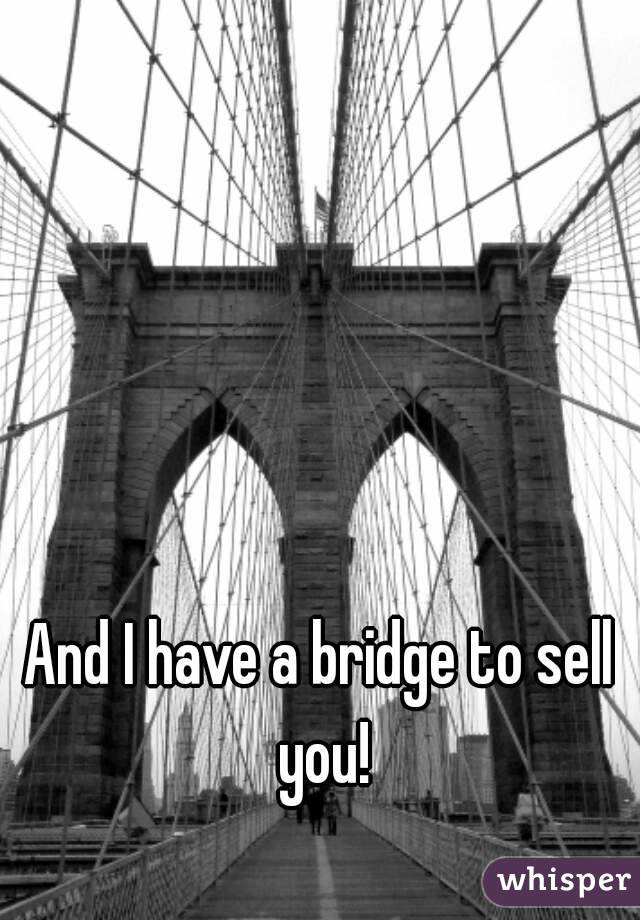 And I have a bridge to sell you!