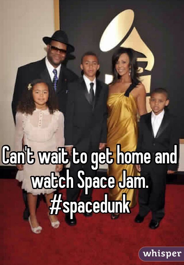 Can't wait to get home and watch Space Jam.
#spacedunk
