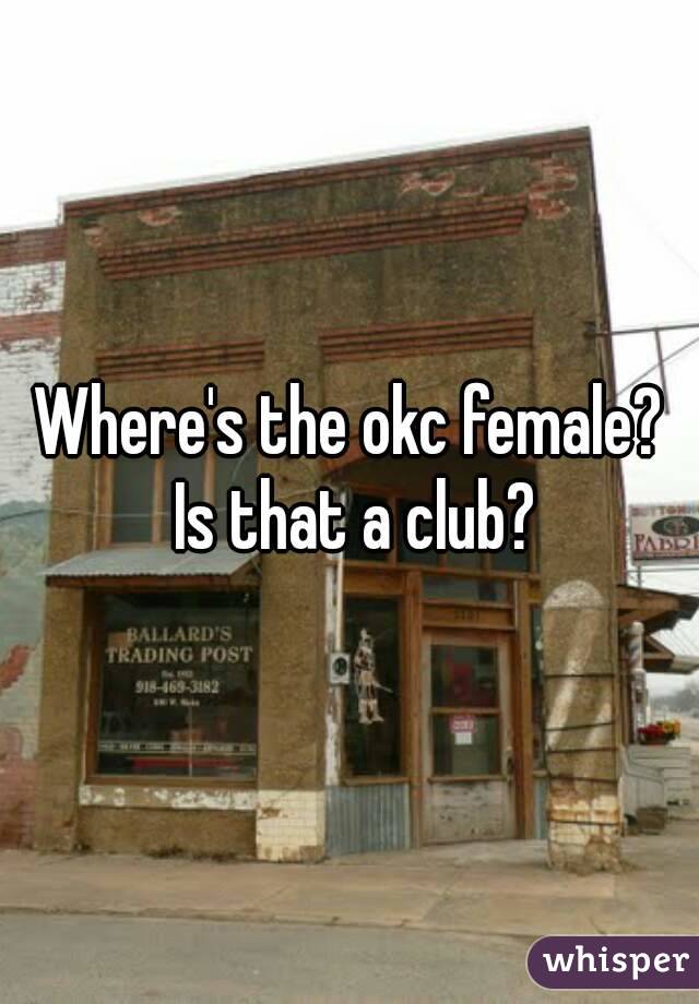 Where's the okc female?
 Is that a club?