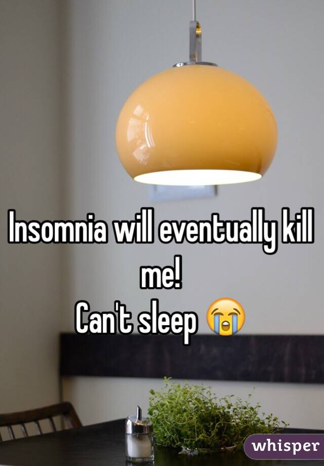Insomnia will eventually kill me!
Can't sleep 😭