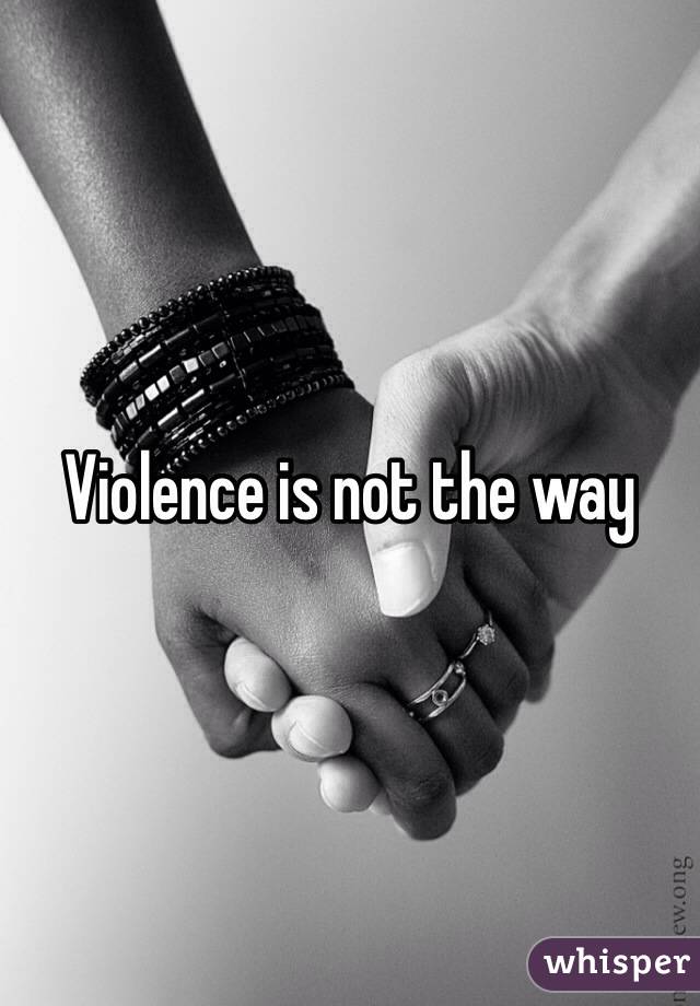 Violence is not the way