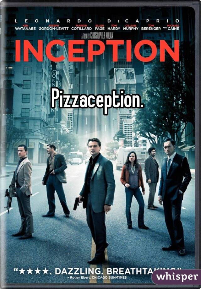 Pizzaception.