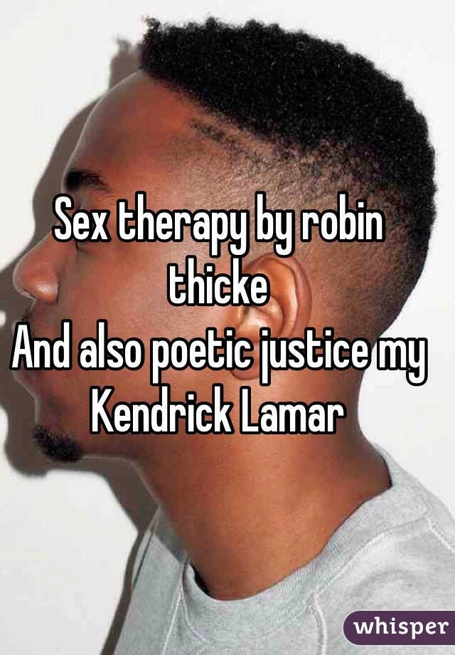 Sex therapy by robin thicke 
And also poetic justice my Kendrick Lamar 
