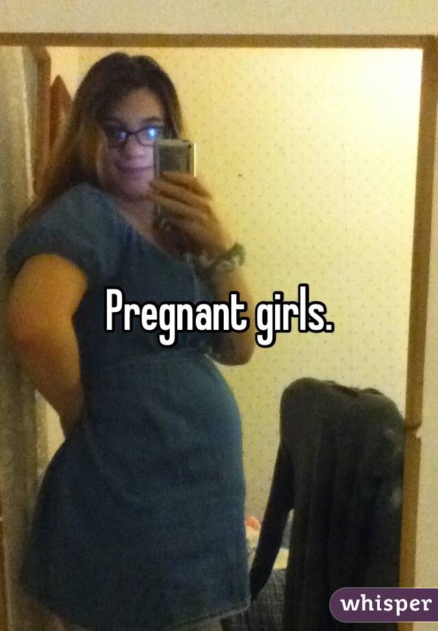 Pregnant girls. 