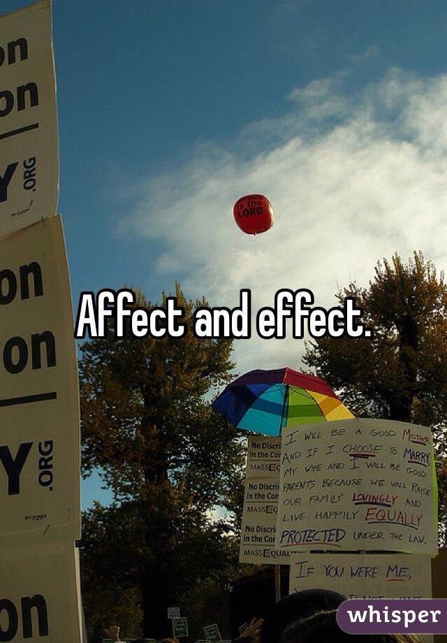 Affect and effect.