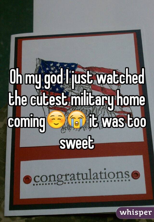 Oh my god I just watched the cutest military home coming☺️😭 it was too sweet 