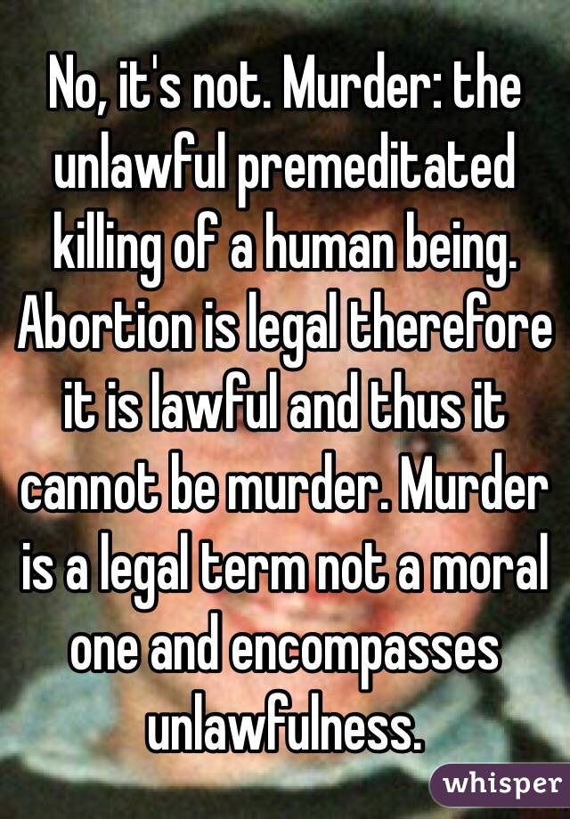 No, it's not. Murder: the unlawful premeditated killing of a human being.
Abortion is legal therefore it is lawful and thus it cannot be murder. Murder is a legal term not a moral one and encompasses unlawfulness. 
