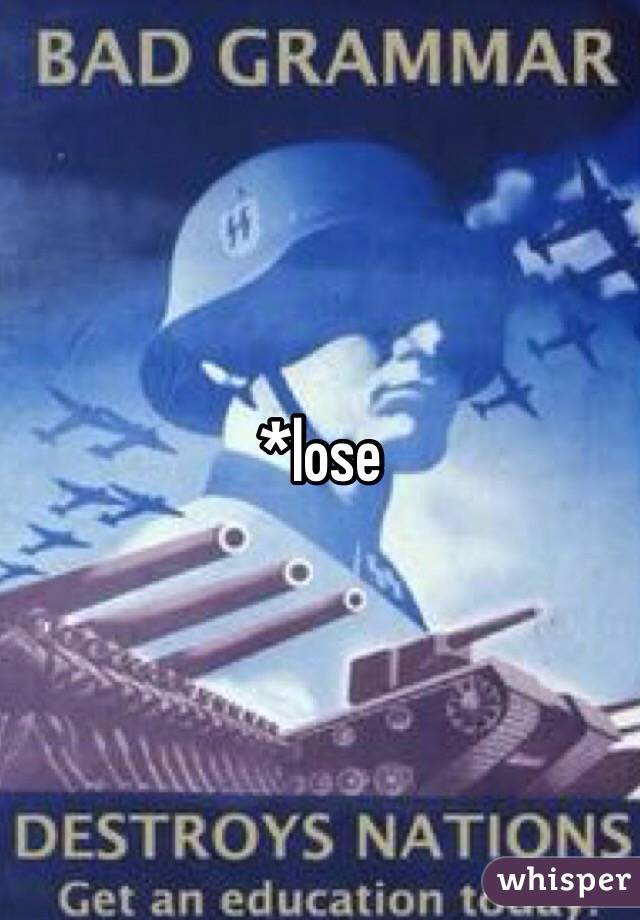 *lose