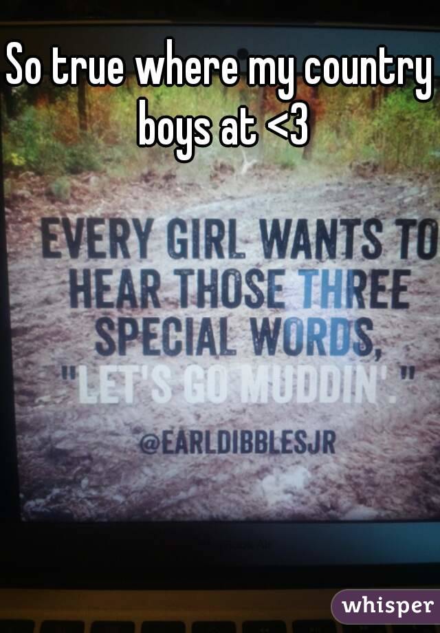 So true where my country boys at <3