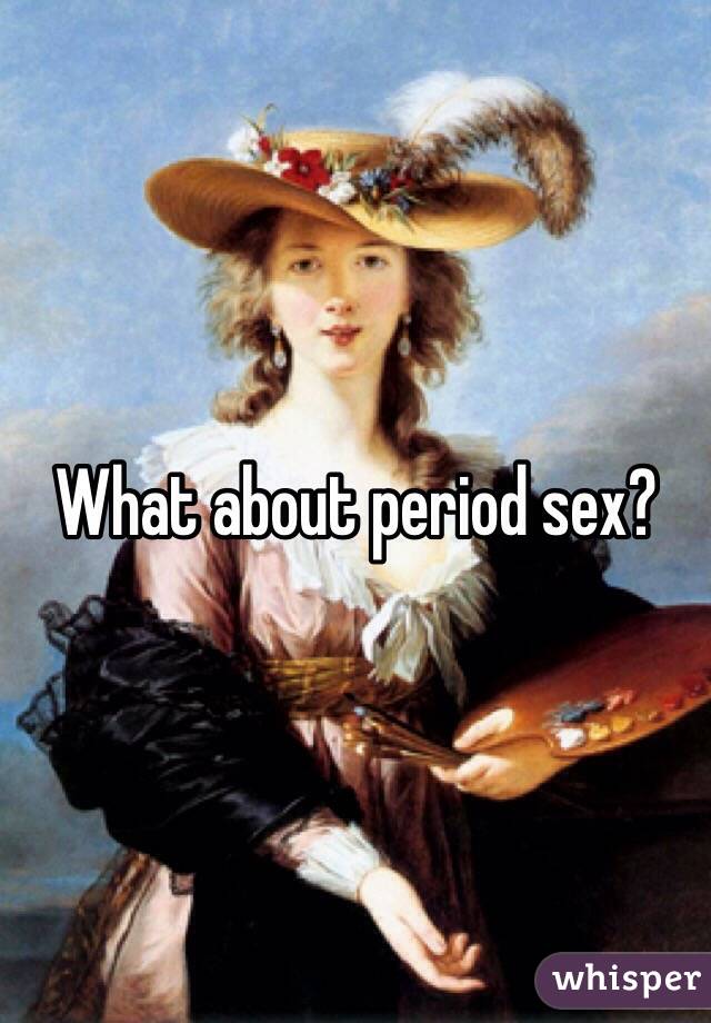 What about period sex?