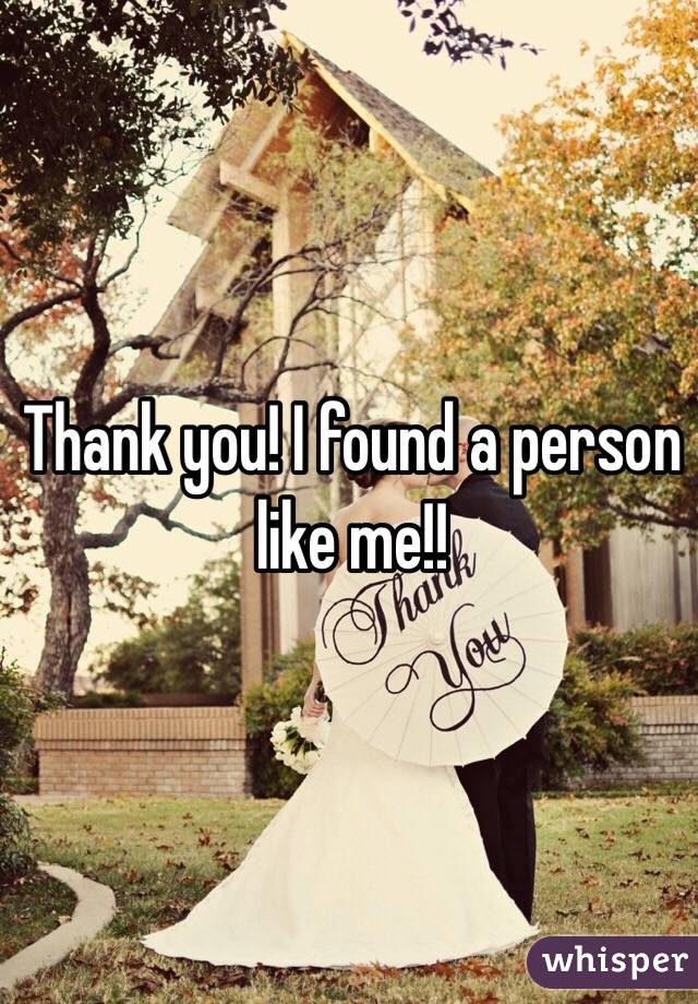Thank you! I found a person like me!!