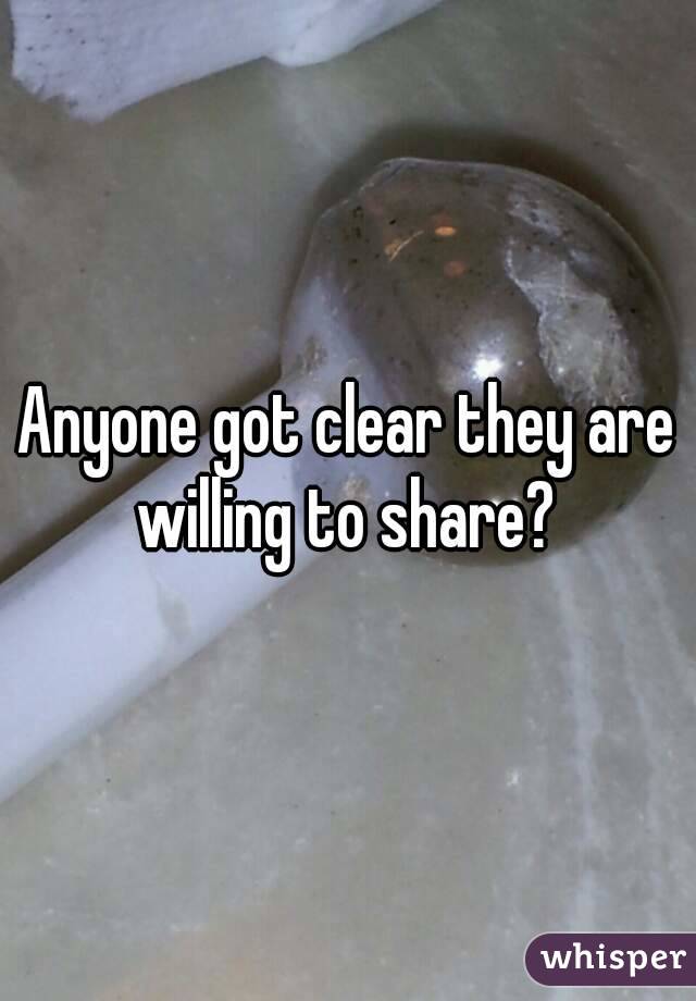 Anyone got clear they are willing to share? 