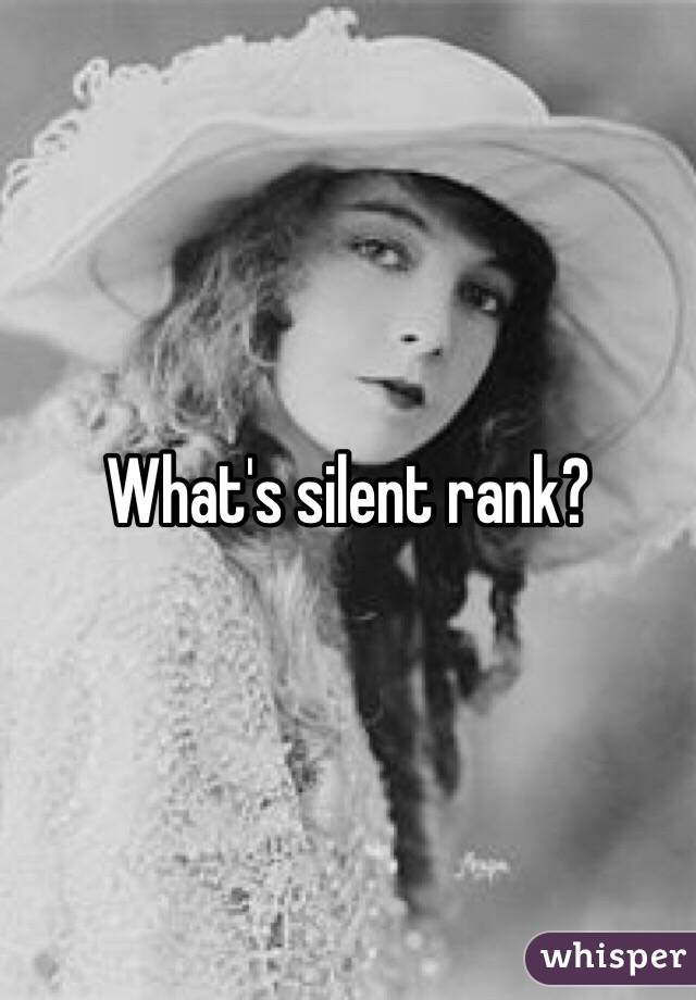 What's silent rank?