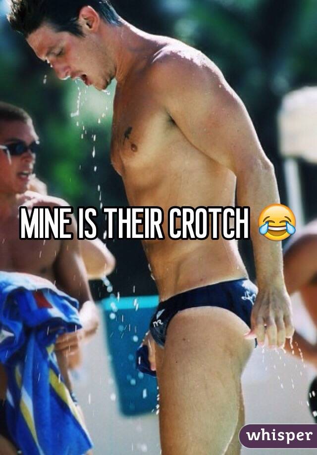 MINE IS THEIR CROTCH 😂