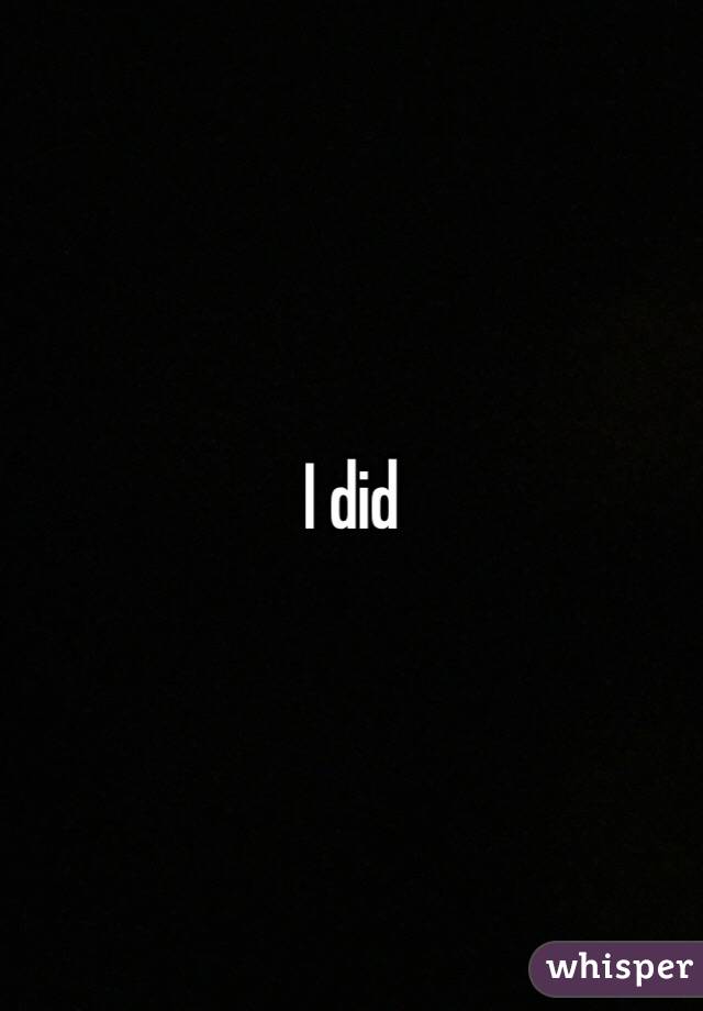 I did 