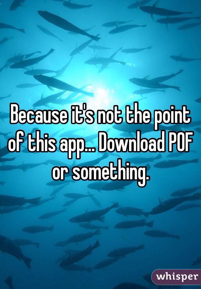 Because it's not the point of this app... Download POF or something.