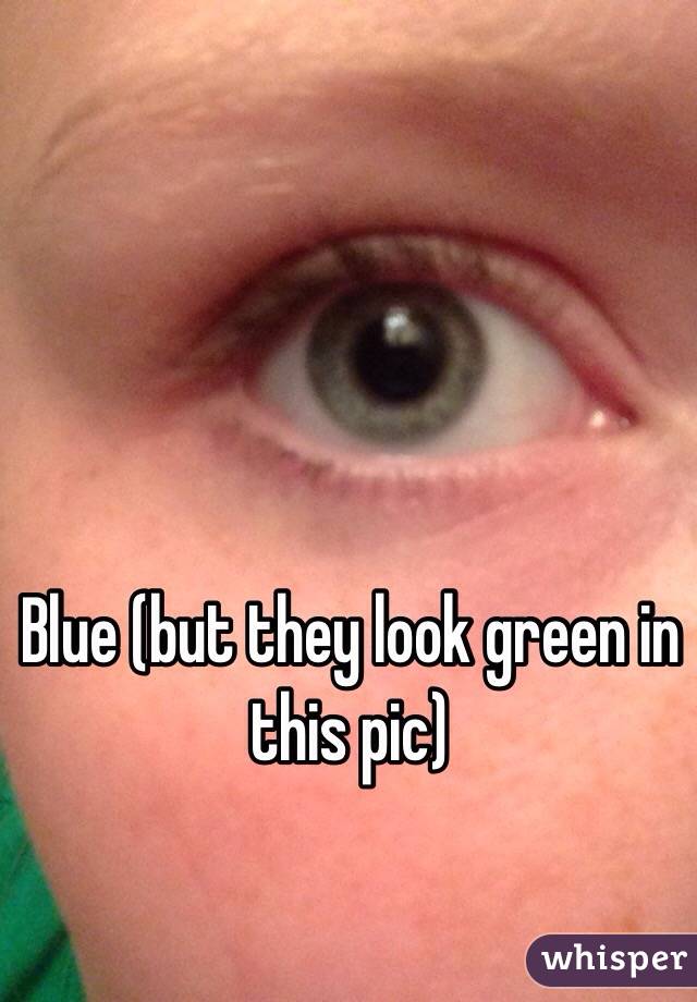 Blue (but they look green in this pic) 