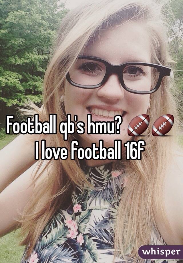 Football qb's hmu? 🏈🏈 I love football 16f