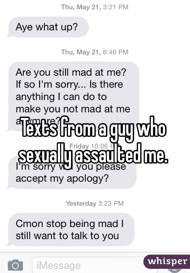 Texts from a guy who sexually assaulted me. 