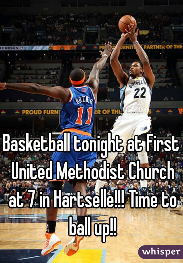 Basketball tonight at First United Methodist Church at 7 in Hartselle!!! Time to ball up!!