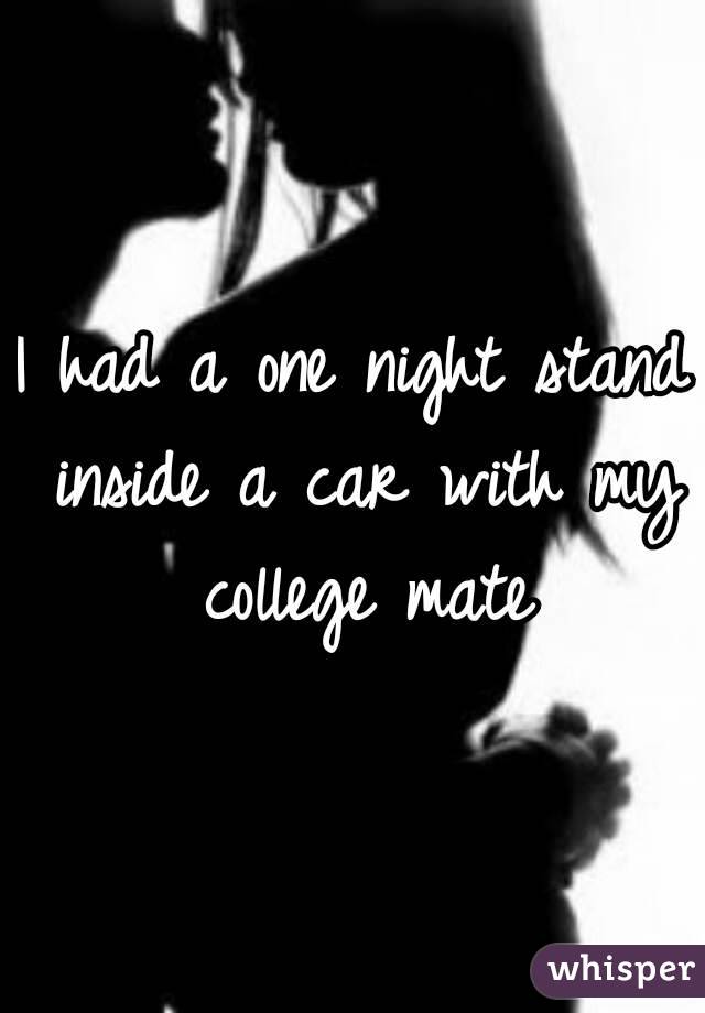 I had a one night stand inside a car with my college mate