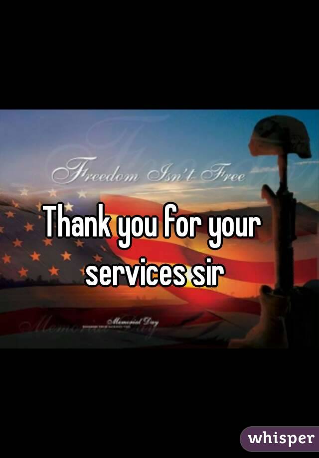 Thank you for your services sir