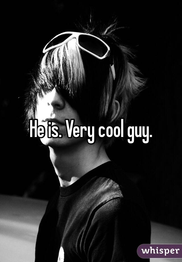 He is. Very cool guy. 