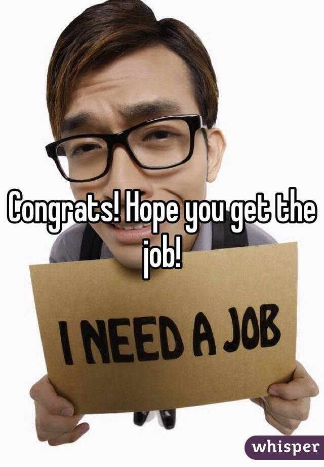 Congrats! Hope you get the job!