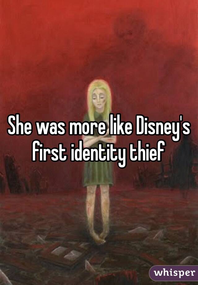 She was more like Disney's first identity thief 