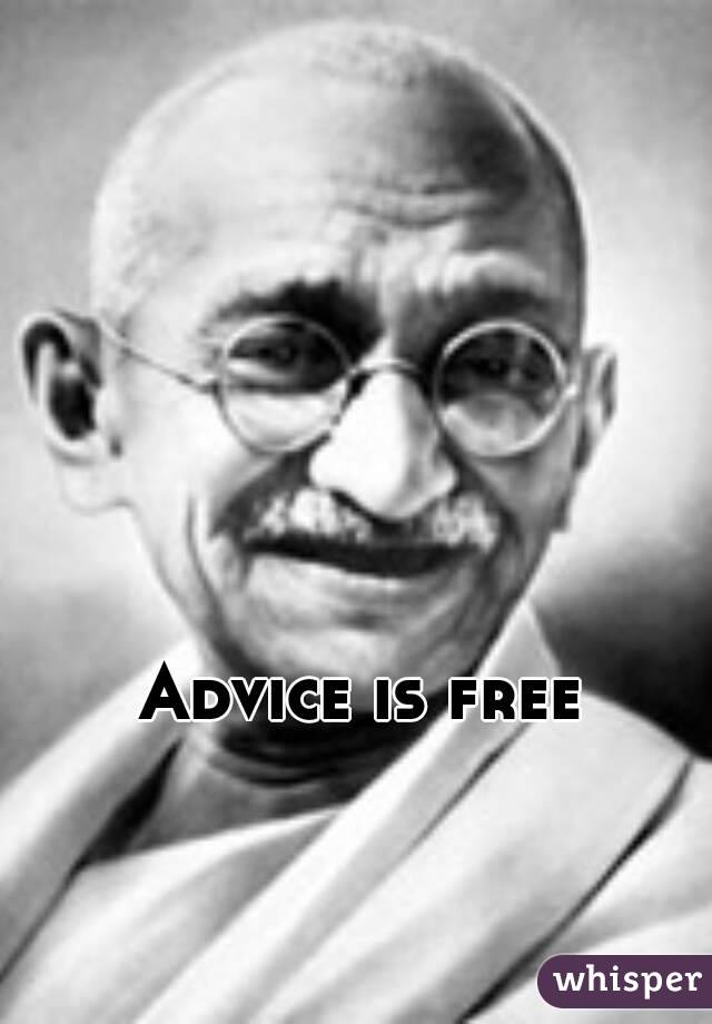 Advice is free