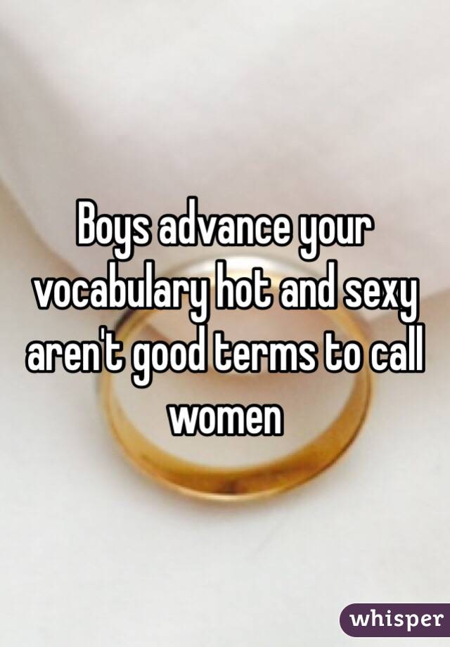 Boys advance your vocabulary hot and sexy aren't good terms to call women