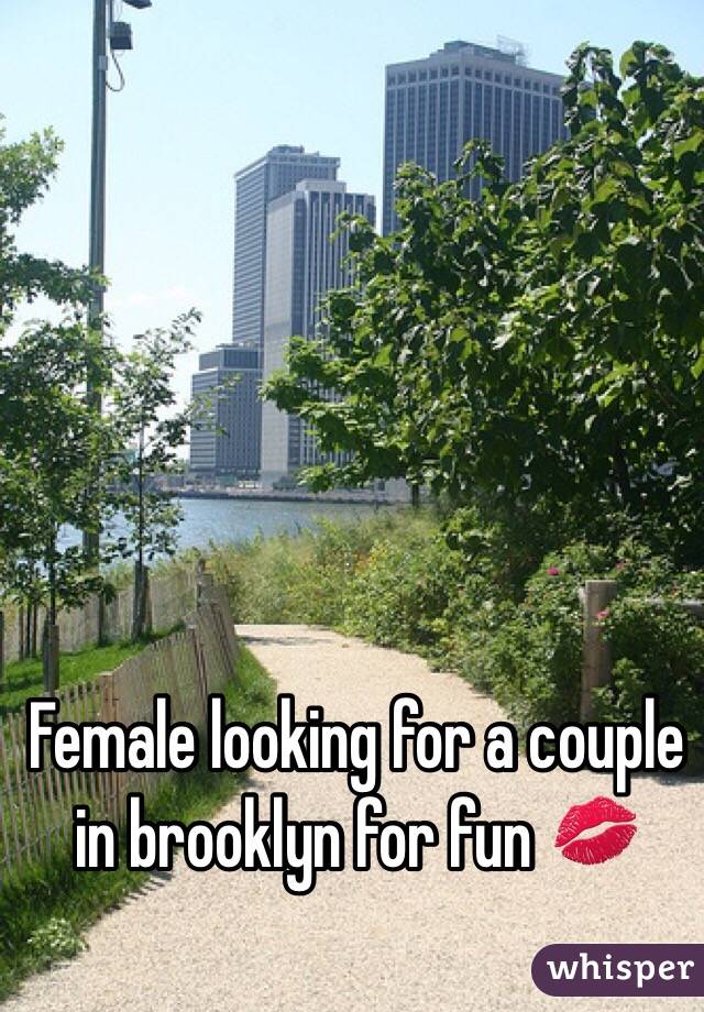 Female looking for a couple in brooklyn for fun 💋